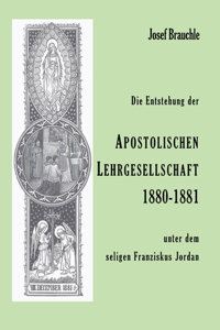 Die Entstehung der Apostolische Lehrgesellschaft 1880-1881 unter dem seligen Franziskus Jordan