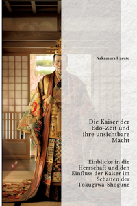 Kaiser der Edo-Zeit und ihre unsichtbare Macht