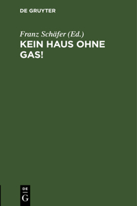 Kein Haus Ohne Gas!