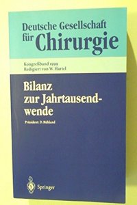 Bilanz Zur Jahrtausendwende: 116. Kongrea Der Deutschen Gesellschaft Fa1/4r Chirurgie, 6.-10. April 1999, Ma1/4nchen