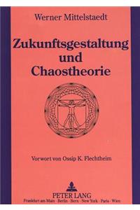 Zukunftsgestaltung und Chaostheorie