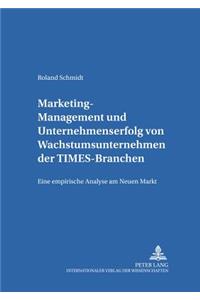 Marketing-Management Und Unternehmenserfolg Von Wachstumsunternehmen Der Times-Branchen