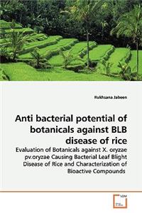 Anti bacterial potential of botanicals against BLB disease of rice