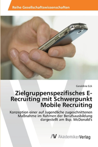 Zielgruppenspezifisches E-Recruiting mit Schwerpunkt Mobile Recruiting