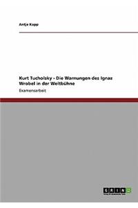 Kurt Tucholsky - Die Warnungen des Ignaz Wrobel in der Weltbühne