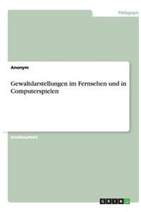 Gewaltdarstellungen im Fernsehen und in Computerspielen