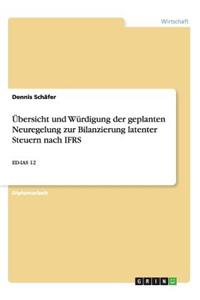 Übersicht und Würdigung der geplanten Neuregelung zur Bilanzierung latenter Steuern nach IFRS