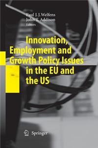 Innovation, Employment and Growth Policy Issues in the Eu and the Us