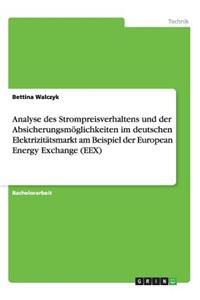 Analyse des Strompreisverhaltens und der Absicherungsmöglichkeiten im deutschen Elektrizitätsmarkt am Beispiel der European Energy Exchange (EEX)