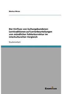 Der Einfluss von kulturgebundenen Lerntraditionen auf Lernerbeurteilungen von mündlicher Fehlerkorrektur im interkulturellen Vergleich