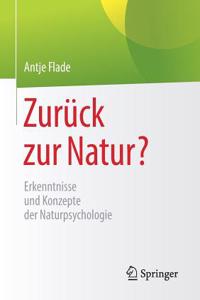 Zurück Zur Natur?: Erkenntnisse Und Konzepte Der Naturpsychologie