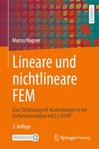 Lineare Und Nichtlineare Fem: Eine Einführung Mit Anwendungen in Der Umformsimulation Mit Ls-Dyna(r)