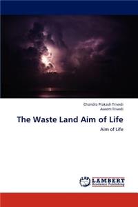 Waste Land Aim of Life