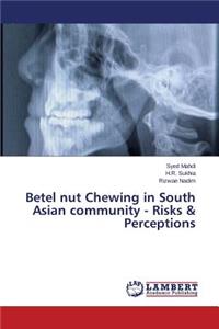 Betel Nut Chewing in South Asian Community - Risks & Perceptions