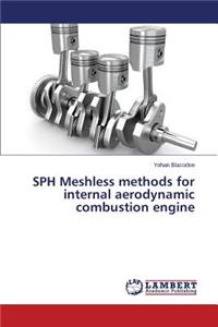 SPH Meshless methods for internal aerodynamic combustion engine