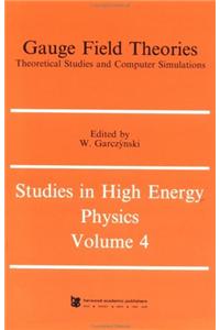 Gauge Field Theories Theoretical Studies and Computer Simulations