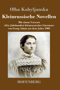 Kleinrussische Novellen: Mit einem Vorwort Ein Jahrhundert kleinrussischer Literatur von Georg Adam aus dem Jahre 1901