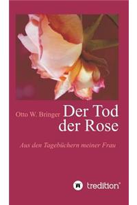 Tod der Rose: Aus den Tagebüchern meiner Frau
