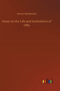 Essay on the Life and Institutions of Offa