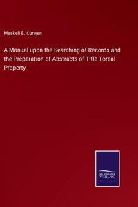 Manual upon the Searching of Records and the Preparation of Abstracts of Title Toreal Property