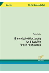 Energetische Bilanzierung von Baustoffen für den Holzhausbau