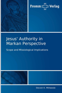 Jesus' Authority in Markan Perspective