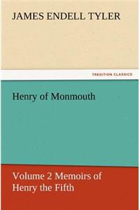 Henry of Monmouth, Volume 2 Memoirs of Henry the Fifth
