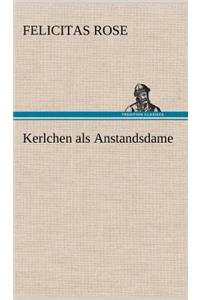 Kerlchen ALS Anstandsdame