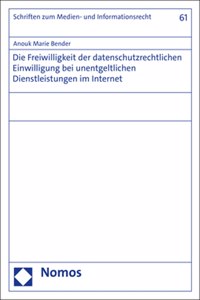 Die Freiwilligkeit Der Datenschutzrechtlichen Einwilligung Bei Unentgeltlichen Dienstleistungen Im Internet