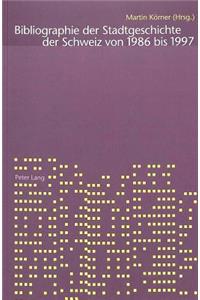 Bibliographie Der Stadtgeschichte Der Schweiz 1986-1997