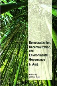 Democratization, Decentralization, and Environmental Governance in Asia