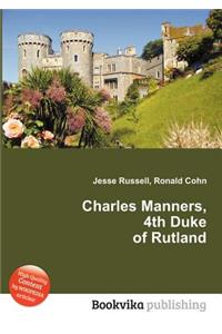 Charles Manners, 4th Duke of Rutland