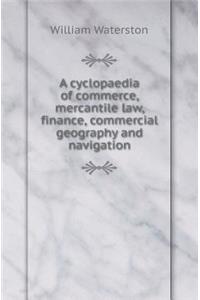 A Cyclopaedia of Commerce, Mercantile Law, Finance, Commercial Geography and Navigation