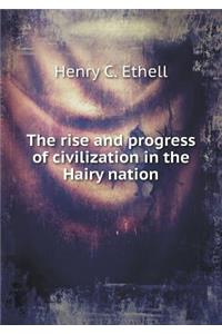 The rise and progress of civilization in the Hairy nation