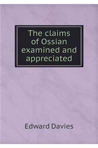 The claims of Ossian examined and appreciated