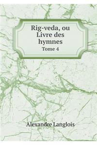 Rig-Veda, Ou Livre Des Hymnes Tome 4