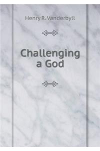 Challenging a God