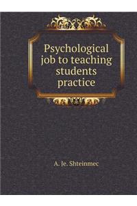 Psychological job to teaching students practice