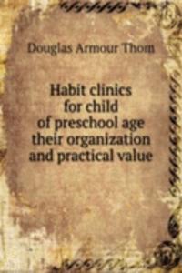Habit clinics for child of preschool age their organization and practical value