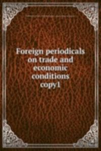 Foreign periodicals on trade and economic conditions