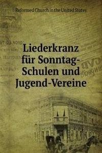 Liederkranz fur Sonntag-Schulen und Jugend-Vereine