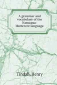grammar and vocabulary of the Namaqua-Hottentot language