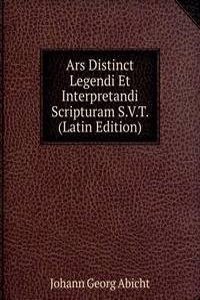 Ars Distinct Legendi Et Interpretandi Scripturam S.V.T. (Latin Edition)