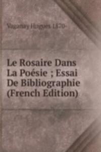 Le Rosaire Dans La Poesie ; Essai De Bibliographie (French Edition)