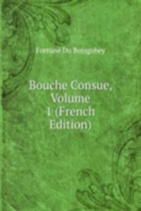 Bouche Consue, Volume 1 (French Edition)