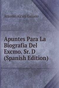 Apuntes Para La Biografia Del Excmo. Sr. D (Spanish Edition)