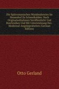 Die Spatromanischen Wandmalereien Im Hessenhof Zu Schmalkalden: Nach Originalaufnahmen Veroffentlicht Und Beschrieben Und Mit Unterstutzung Des . Medizinal-Angelegenheiten (German Edition)