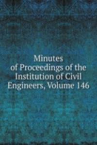 Minutes of Proceedings of the Institution of Civil Engineers, Volume 146