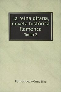 La reina gitana, novela historica flamenca