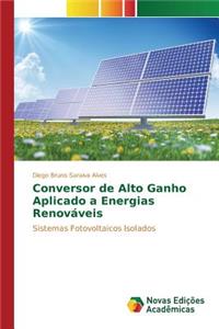 Conversor de Alto Ganho Aplicado a Energias Renováveis